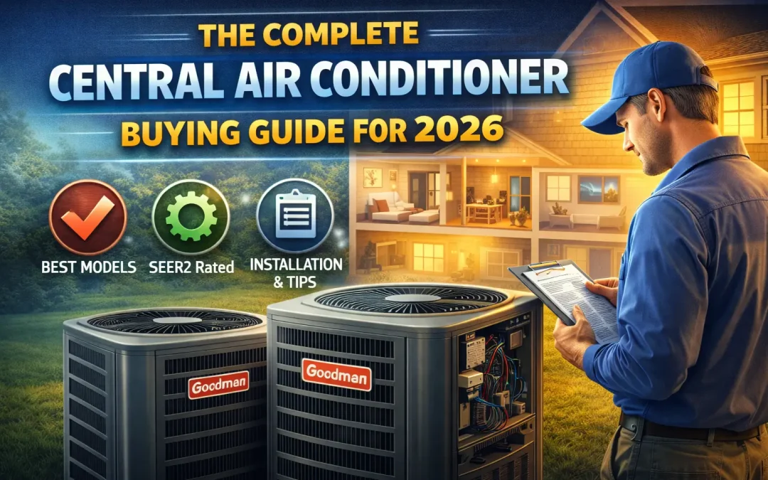 The Complete Central Air Conditioner Buying Guide for 2026